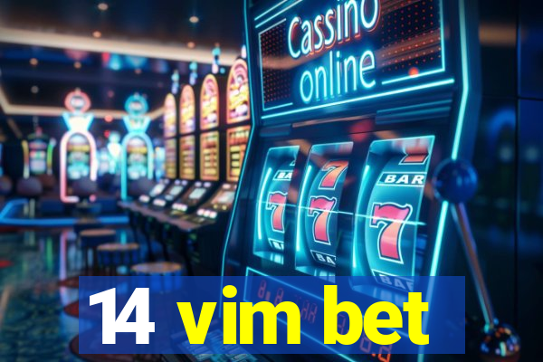 14 vim bet